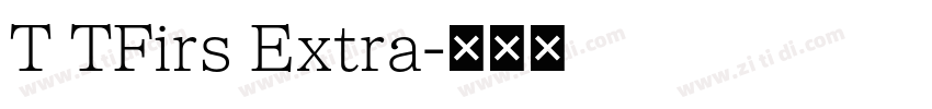 T TFirs Extra字体转换